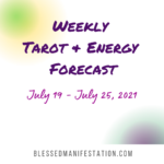 Weekly Tarot & Energy Forecast – July 19 to July 25, 2021