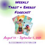 Weekly Tarot & Energy Forecast-August 30 to September 5, 2021