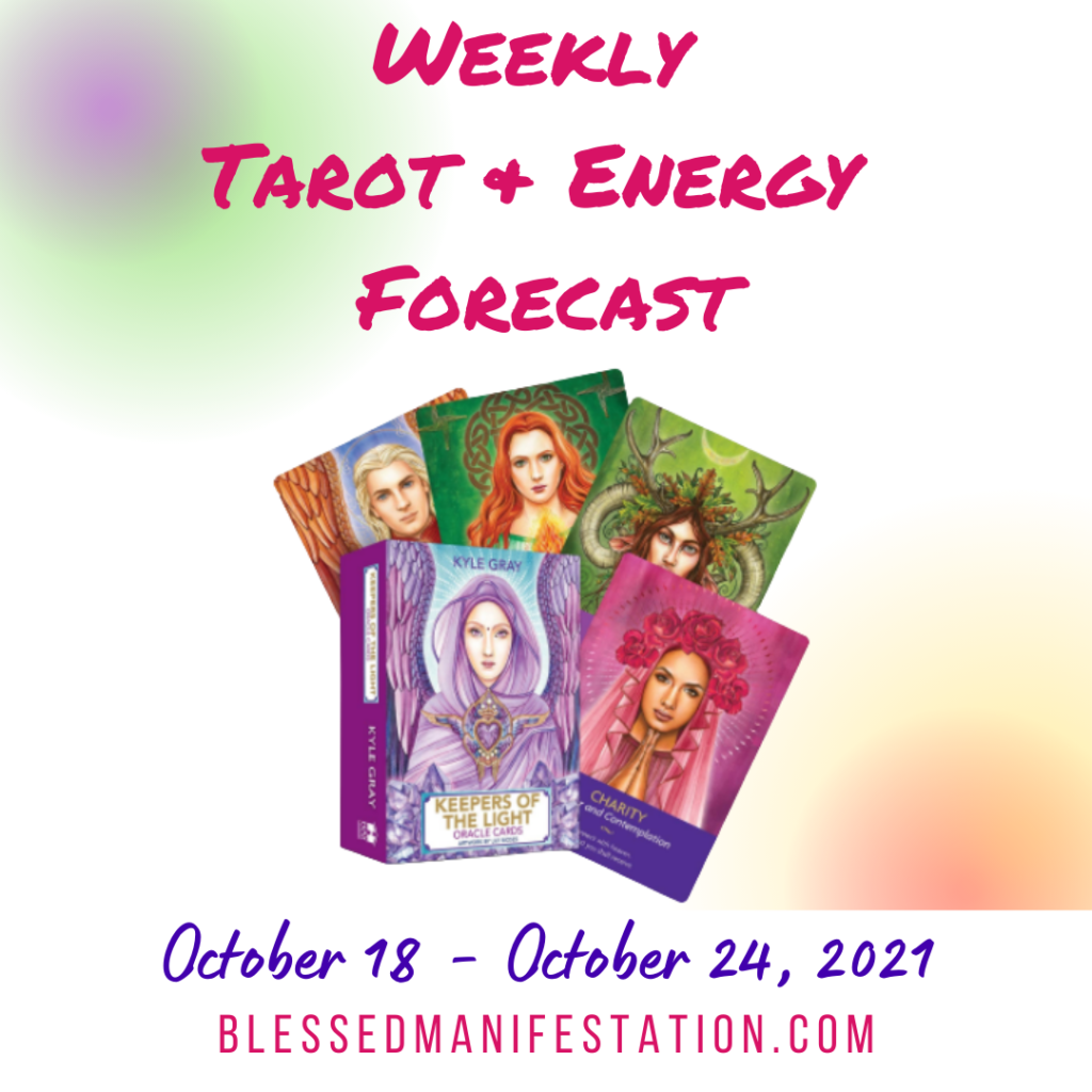 Weekly Tarot & Energy ForecastOctober 18 to October 24, 2021 Blessed