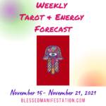 Weekly Tarot & Energy Forecast-November 15 to November 21, 2021
