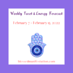 Weekly Tarot and Energy Forecast-February 7 to February 13, 2022
