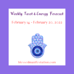 Weekly Tarot and Energy Forecast-February 14 to February 20, 2022