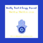 Weekly Tarot and Energy Forecast-March 14 to March 20, 2022