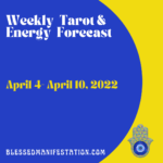 Weekly Tarot and Energy Forecast-April 4 to April 10, 2022