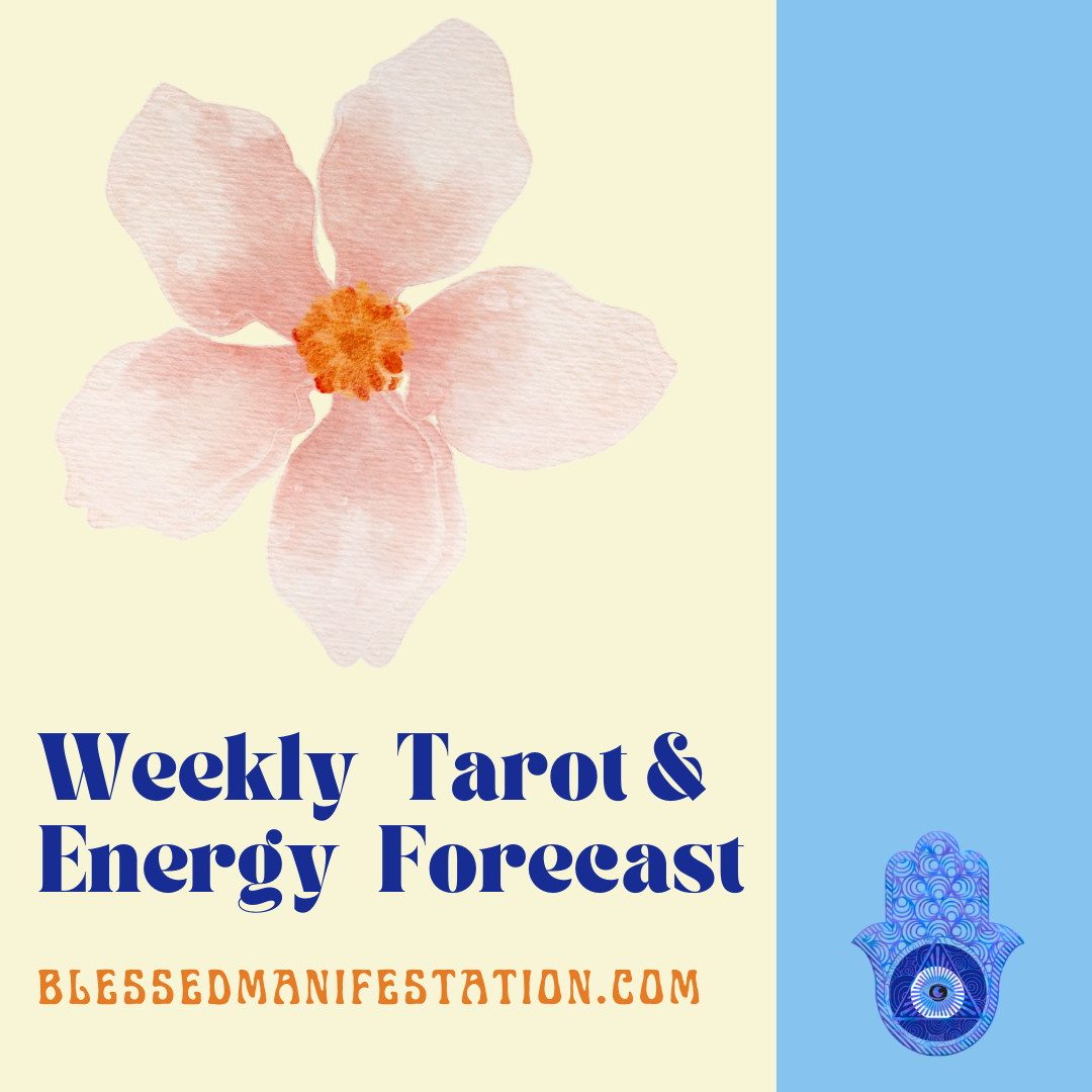 Weekly Tarot and Energy ForecastJuly 4 to July 10, 2022 Blessed