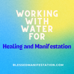 Working with Water for Healing and Manifestation