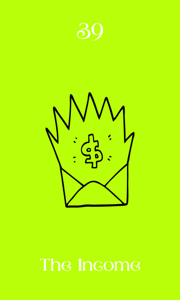 Card 39 of "The Manifestor Oracle" depicting an illustration of an envelope with money exploding out of it, with a symbol of a dollar sign in the middle. This card is titled "The Income"