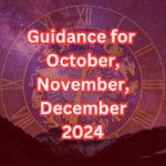 A photograph of a clock with roman numerals, with astrological signs at the center. The words "Guidance for October, November, December 2024" front and center in big font.