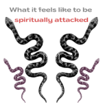 An image of 4 snakes on each side with the blog post title at the top "What it feels like to be spiritually attacked"